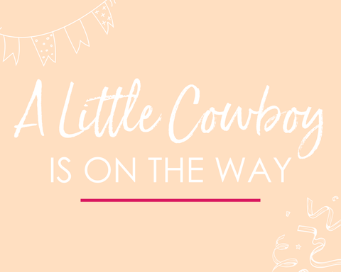 A Little Cowboy is on the way