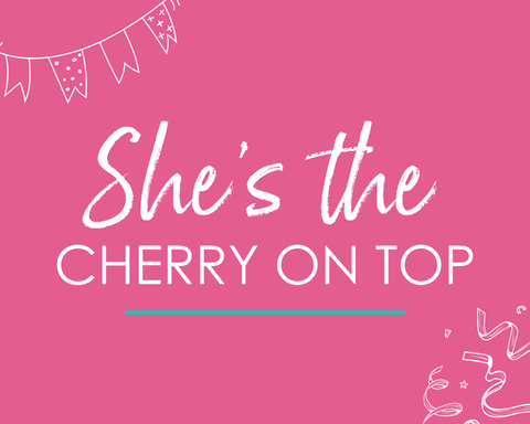 She's the Cherry on Top