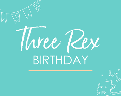 Three Rex Birthday